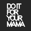 DO IT FOR YOUR MA Logotype