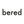 bered